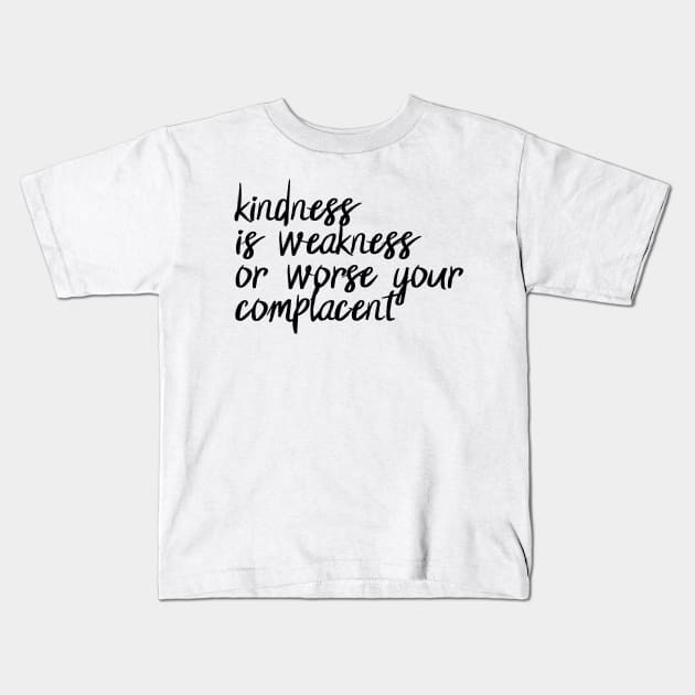 Kindness is weakness or worse your complacent - Halsey - Nightmare Kids T-Shirt by tziggles